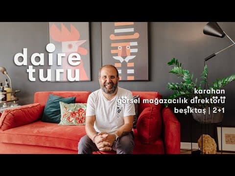 Daire Turu: Karahan'ın Beşiktaş'taki 2+1 Evi