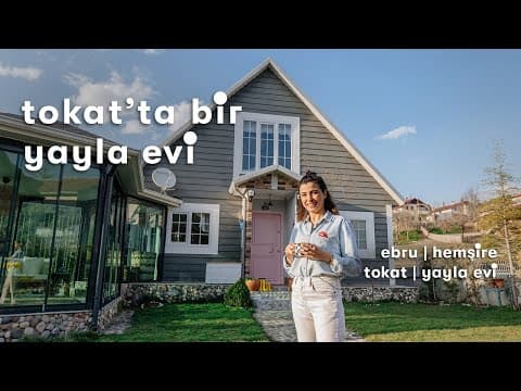 Daire Turu: Tokat'ta Renkli Bir Yayla Evi
