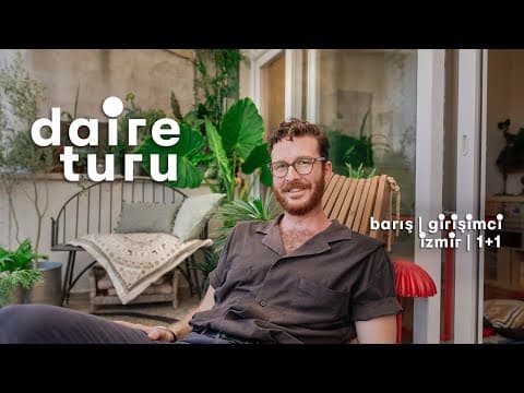 Daire Turu: Barış’ın İzmir’deki 3 Kuş, 1 Köpek, 100 Bitkili 1+1 Evi
